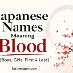 Japanese Names Meaning Blood [Boys, Girls, First & Last]