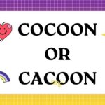 Cocoon or Cacoon