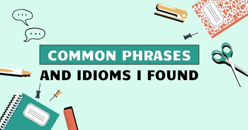 Common Phrases and Idioms I Found