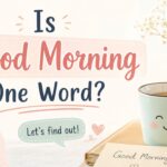 Is Good Morning One Word