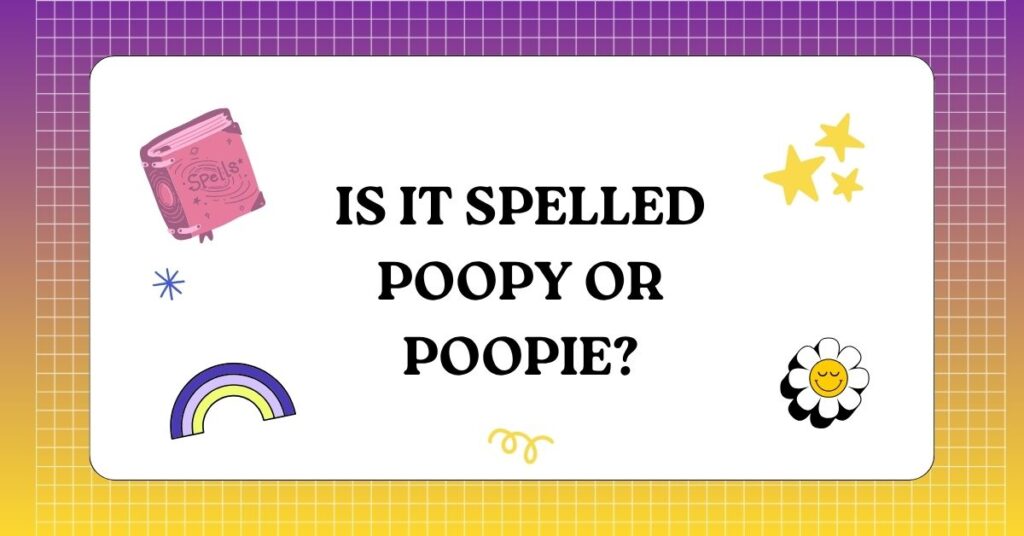 Poopie or Poopy
