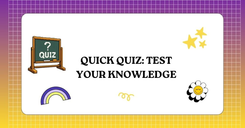 Quick Quiz Test Your Knowledge