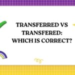 Transferred vs Transfered Which Is Correct