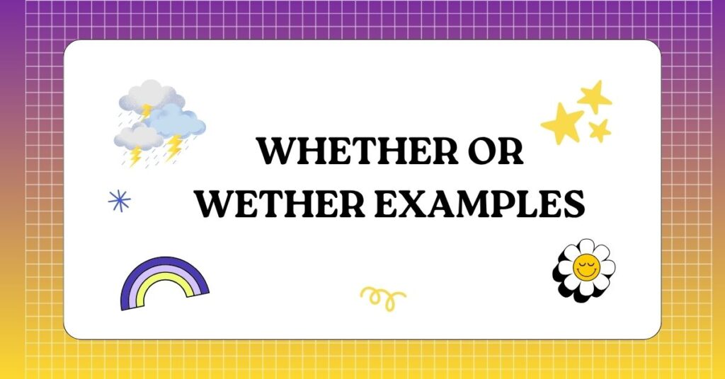 Whether or Wether Examples