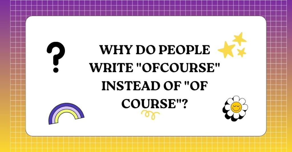 Of Course or Ofcourse