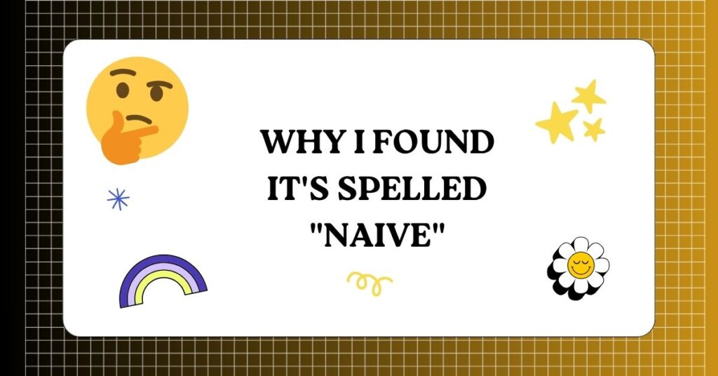 Why I Found It's Spelled Naive