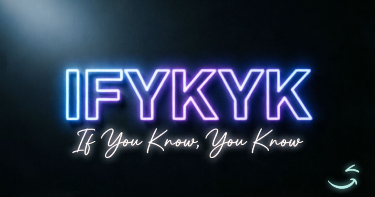 IFYKYK Meaning in Text Simple Guide to If You Know, You Know